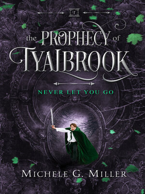 cover image of Never Let You Go (The Prophecy of Tyalbrook, book 2)